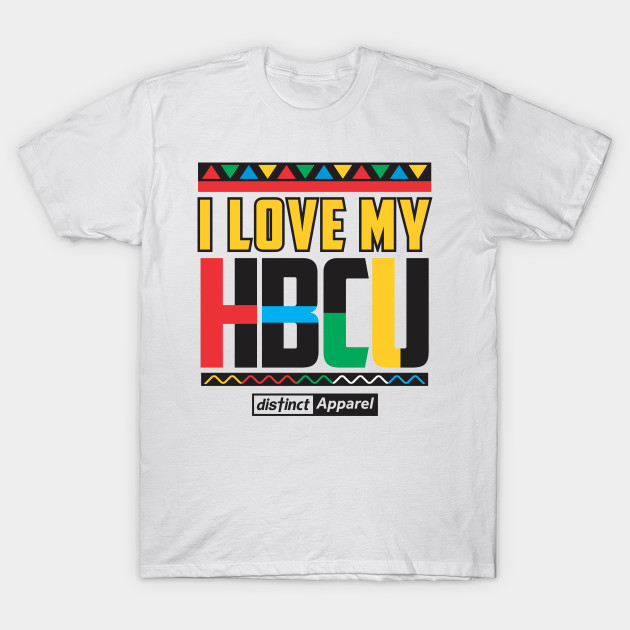 I LOVE MY HBCU (HBCU STRONG) by DistinctApparel